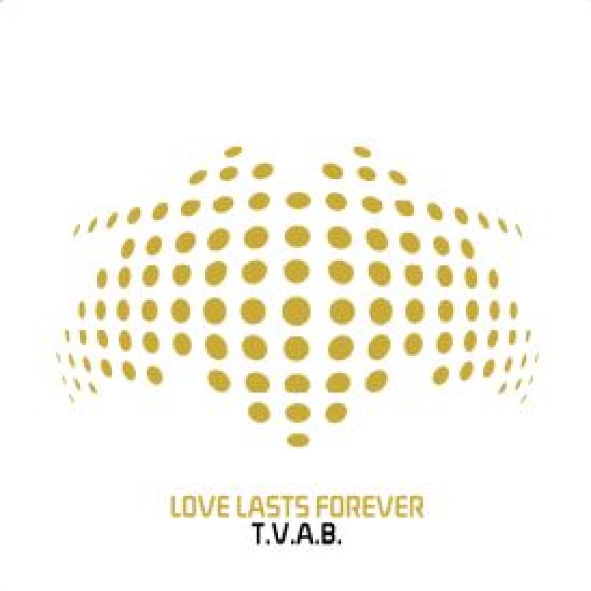 LOVE LASTS FOREVER / T.V.A.B.