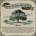 Where The Soul Never Dies: Celebrating 80 Years of The Stanley Brothers